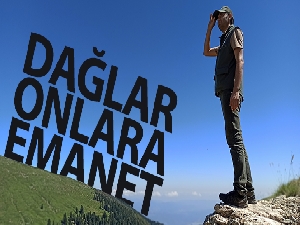 Dağlar onlara emanet