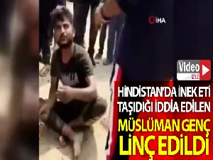 Hindistan'da inek eti taşıdığı iddia edilen Müslüman genç linç edildi