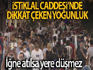 İstiklal Caddesi'nde dikkat çeken yoğunluk