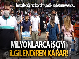 Milyonlarca işçiyi ilgilendiren karar!