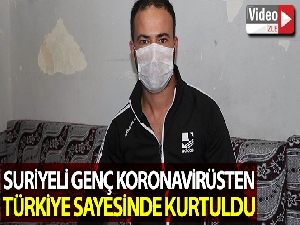 Suriyeli genç korona virüsten Türkiye sayesinde kurtuldu