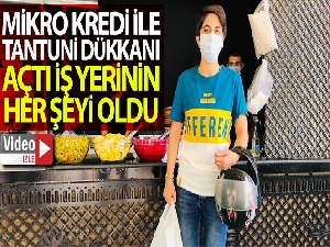 Mikrokredi ile tantuni dükkanı açtı, iş yerinin her şeyi oldu