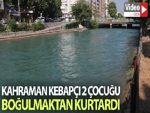 Kahraman kebapçı, iki çocuğu boğulmaktan kurtardı