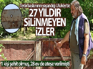 Terör baskınının yaşandığı Uluköy'de 27 yıldır silinmeyen izler