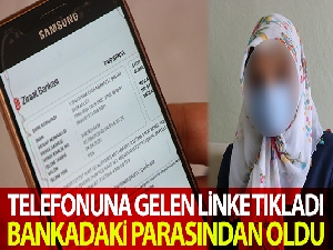 Telefonuna gelen linki tıkladı, bankadaki parasından oldu