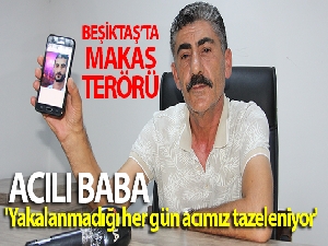 Acılı babanın isyanı: 'Yakalanmadığı her gün acımız tazeleniyor'