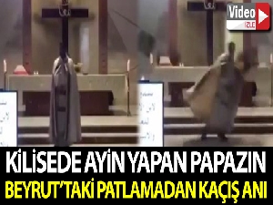 Beyrut'taki patlamada kilisede ayin yapan papazın kaçış anı kamerada