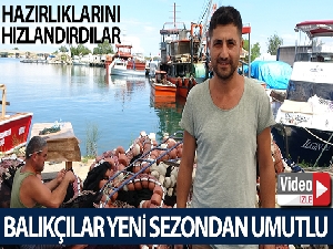 Balıkçılar yeni sezondan umutlu