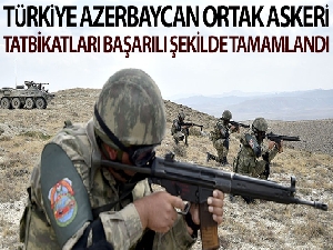 Azerbaycan-Türkiye ortak askeri tatbikatlarında görevler başarılı şekilde icra edildi