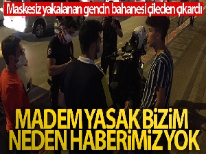 'Madem yasak bizim neden haberimiz yok'