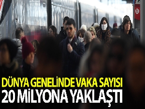 Korona virüs vaka sayısı 20 milyona yaklaştı