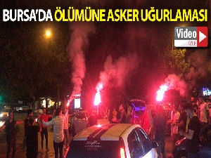 Bursa'da 'ölümüne' asker uğurlaması
