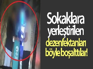 Sokaklara yerleştirilen dezenfektanları böyle boşalttılar