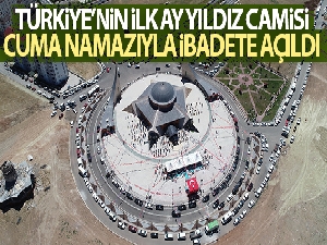 Türkiye'nin ilk Ay Yıldız camisi cuma namazıyla ibadete açıldı