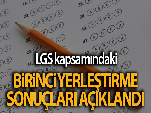 Liselere Geçiş Sistemi kapsamındaki birinci yerleştirme sonuçları açıklandı