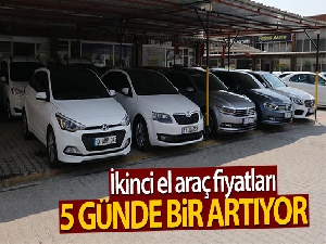 İkinci el araç fiyatları 5 günde bir artıyor