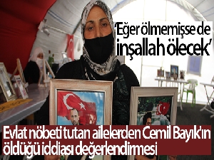 Evlat nöbeti tutan ailelerden Cemil Bayık'ın öldüğü iddiası değerlendirmesi