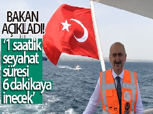 Bakan Karaismailoğlu: 'Çanakkale Boğazı'ndaki 1 saatlik seyahat süresi 6 dakikaya inecek'