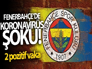 Fenerbahçe'de 2 pozitif vaka!