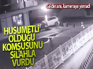 Husumetli olduğu komşusunu silahla vurdu
