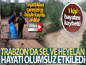 Trabzon'da sel ve heyelan!