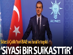 AK Parti Sözcüsü Çelik'ten BAE ve İsrail'e tepki
