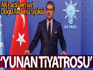 AK Parti Sözcüsü Çelik'ten Doğu Akdeniz tepkisi: 'Yunan tiyatrosu'