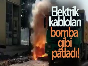 Elektrik kabloları bomba gibi patladı