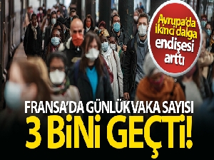 Fransa'da günlük vaka sayısı 3 bini geçti