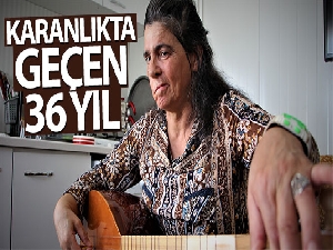 Karanlıkta geçen 36 yıl