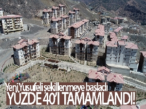 Yeni Yusufeli şekillenmeye başladı