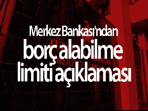 Merkez Bankası'ndan borç alabilme limiti açıklaması