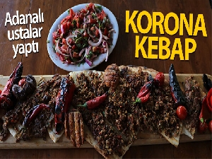 Adanalı kebap ustalarından yeni ‘Korona Kebap'