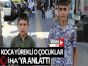 Koca yürekli o çocuklar konuştu