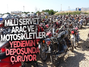 Milli servet araç ve motosikletler yediemin deposunda çürüyor