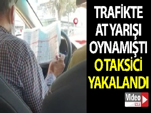İstanbul'da trafikte at yarışı oynayan taksici yakalandı