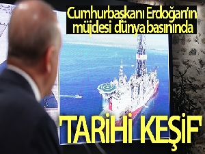 Dünya basını Cumhurbaşkanı Erdoğan'ın müjdesini 'tarihi keşif' başlığıyla duyurdu