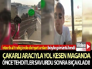 Çakarlı aracıyla yol kesen maganda, önce tehditler savurdu sonra bıçakladı