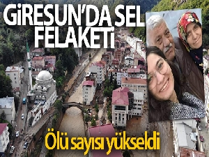 Giresun'da selde hayatını kaybedenlerin sayısı 9'a yükseldi