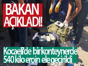 Kocaeli'de bir konteynerde 540 kilo eroin ele geçirildi