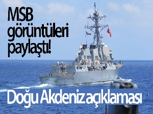 MSB görüntüleri paylaştı! Doğu Akdeniz açıklaması