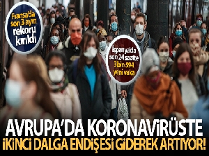 Avrupa'da koronavirüste ikinci dalga endişesi giderek artıyor!