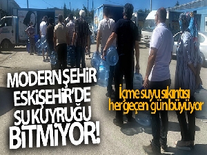 Modern şehir Eskişehir'de su kuyruğu bitmiyor