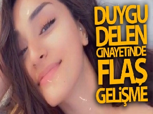 Duygu Delen olayında flaş gelişme