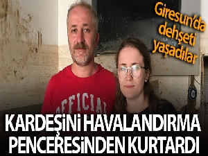Selde mahsur kalan kardeşini havalandırma penceresinden kurtarmış