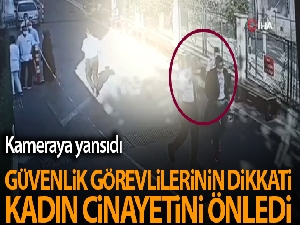 Özel güvenlik görevlisinin dikkati kadın cinayetini önledi