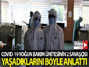 Covid-19 yoğun bakım ünitesinin 2 savaşçısı