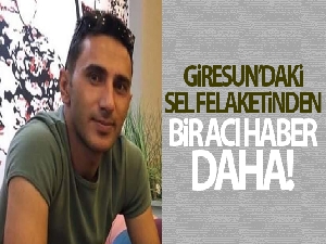 Giresun'da selde kaybolan 6 kişiden birinin daha cansız bedenine ulaşıldı
