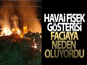Havai fişek gösterisi, faciaya neden oluyordu