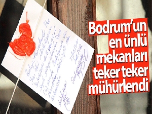 Bodrum'un en ünlü mekanları teker teker mühürlendi